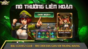 Bầu cua B52 Club – Trải nghiệm trò chơi dân gian với thưởng khủng
