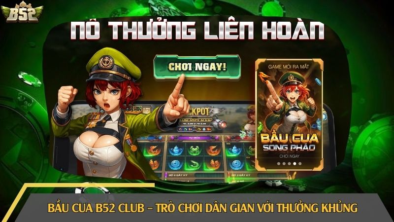 Bầu cua B52 Club – Trải nghiệm trò chơi dân gian với thưởng khủng