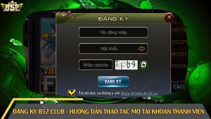 Đăng ký B52 Club - Hướng dẫn thao tác mở tài khoản thành viên