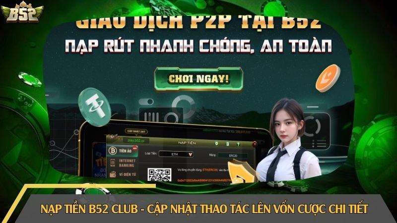 Nạp tiền B52 Club - Cập nhật thao tác lên vốn cược chi tiết