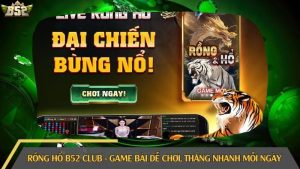 Rồng hổ B52 Club - Game bài dễ chơi, thắng nhanh mỗi ngày