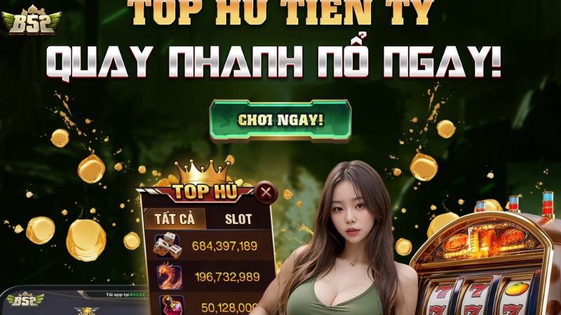 Hướng dẫn tham gia chơi nổ hũ B52 Club lần đầu tiên 